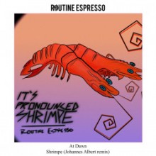 At Dawn - Shrimpe (Johannes Albert Remix) (Routine Espresso)