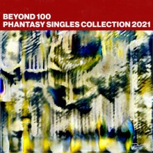 VA - Beyond 100: Phantasy 2021 Singles Compilation (Phantasy)