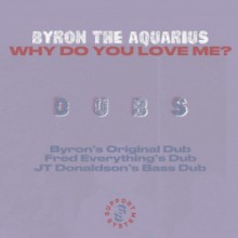 Byron the Aquarius - Why Do You Love Me? (SupportSystem)