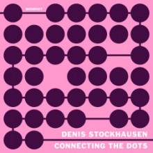 Denis Stockhausen - Connecting The Dots (Kompakt)