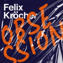 Felix Krocher - Obsession (Create Music Group)