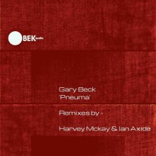 Gary Beck – Pneuma (Remixes) (Bek Audio)