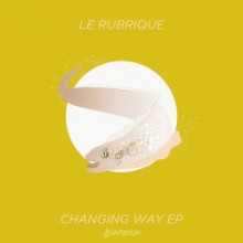Le Rubrique & Phonk D & Sascha Ciminiera - Changing Way (Bunte Kuh)