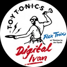 Digital Ivan - Flex Trax (Toy Tonics)