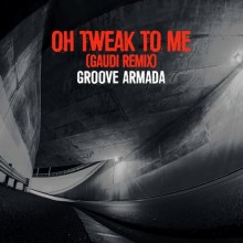 Groove Armada - Oh Tweak to Me (Gaudi Remix) (Dubmission)