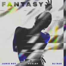 Jamie Roy & Huxley & DJ Rae - Fantasy (Ultra)