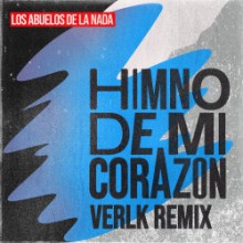Los Abuelos De La Nada - Himno De Mi Corazón (Verlk Remix) (Get Physical Music)