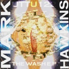 Mark Hawkins - The Wash EP (Unknown To The Unknown)
