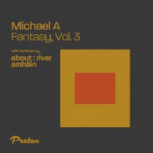 Michael A - Fantasy, Vol. 3 EP (Proton Music)