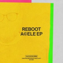 Reboot – Acele EP (Snatch!)
