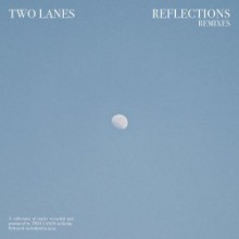 Two Lanes - Reflections (Remixes) (Bitbird)