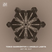 Tonio Barrientos, Angelo Labita - Get Me Out (Plastic City)