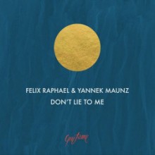 Felix Raphael & Yannek Maunz - Don't Lie to Me (Quetame)