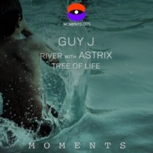 Guy J, Astrix - River / Tree of Life (Moments)