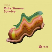 Lupe - Only Sinners Survive (Pets)