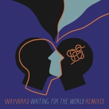 Wayward - Waiting For The World Remixed (Silver Bear)