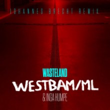 Westbam & ML & Inga Humpe - Wasteland (Johannes Brecht Remix) (Embassy One)