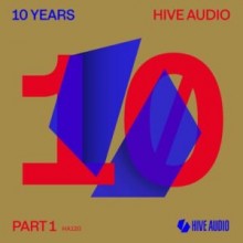 V.A. - Hive Audio 10 Years Part 1 (Hive Audio)