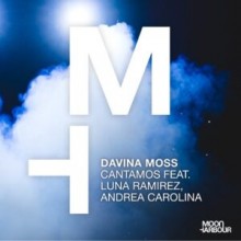 Davina Moss,  Andrea Carolina,  Luna Ramirez - Cantamos (Moon Harbour)