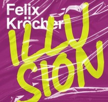Felix Kröcher - Illusion (Create Music Group)