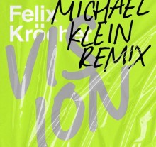 Felix Kröcher - Vision (Michael Klein Remix) (Create Music Group)