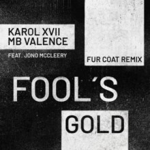 Karol XVII & MB Valence - Fool’s Gold (Fur Coat Remix) (Get Physical Music)