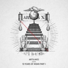 Artslaves - Artslaves Present 10 Years Of Moan Part 1 (Moan)