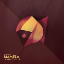 Mamela - I Warmed You Up