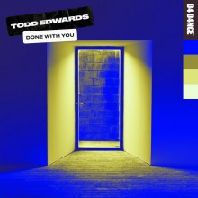 Todd Edwards - Done With You (D4 D4NCE)