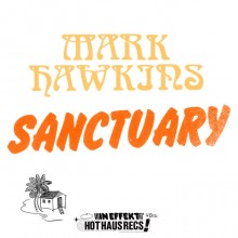 Mark Hawkins - Sanctuary (Hot Haus)