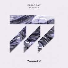 Pablo Say - Old Child (Terminal M)