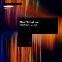 Alan Fitzpatrick - Stronger / Chant (Factory 93)