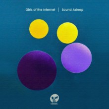 Girls of the Internet - Sound Asleep (Classic Music Company)