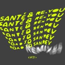Sante, Re.you - Road To Sanrey Remixes (LSF21+)