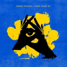 Serge Devant - Hush Hush EP (Crosstown Rebels)