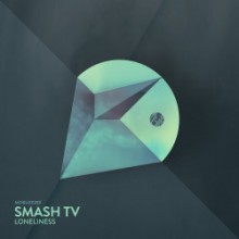 Smash TV - Loneliness (Mobilee)