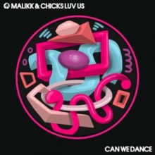 Malikk, Chicks Luv Us - Can We Dance (Hot Creations)