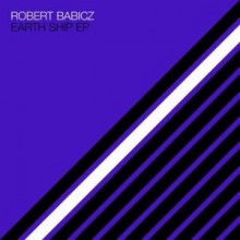 Robert Babicz - Earth Ship EP (Systematic)