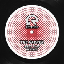 The Hacker - Just Play (Remixes) (Rotation)