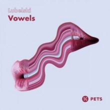 Lubelski - Vowels EP (Pets)