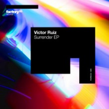 Victor Ruiz - Surrender EP (Factory 93 Records)