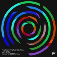 Fred Everything, Rise Ashen - Light Of Day (Manuel Tur 2022 Remixes) (Lazy Days Music)