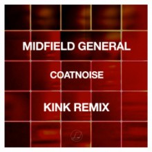 Midfield General - Coatnoise (KiNK Remix) (Loaded)