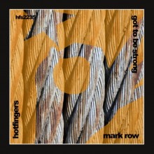 Mark Row - Got to Be Strong (HOTFINGERS)