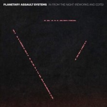 Planetary Assault Systems - In From The Night (Reworks & Edits) (Mote Evolver)