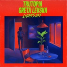 Trutopia, Greta Levska - Lights Off (Get Physical Music)