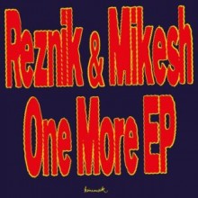 Good Guy Mikesh, Reznik (DE) - One More EP (Keinemusik)