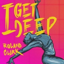 Roland Clark - I Get Deep (Get Physical Music)