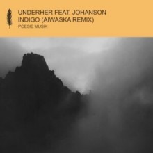 UNDERHER, Johanson - Indigo (Aiwaska Remix) (Poesie Musik)