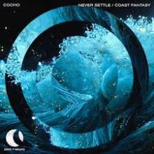 Cocho - Never Settle _ Coast Fantasy (DAYS like NIGHTS)